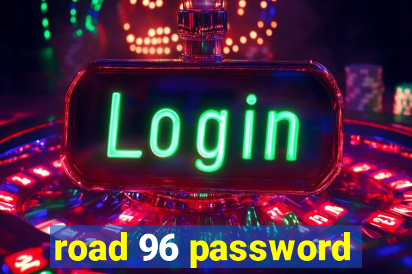 road 96 password